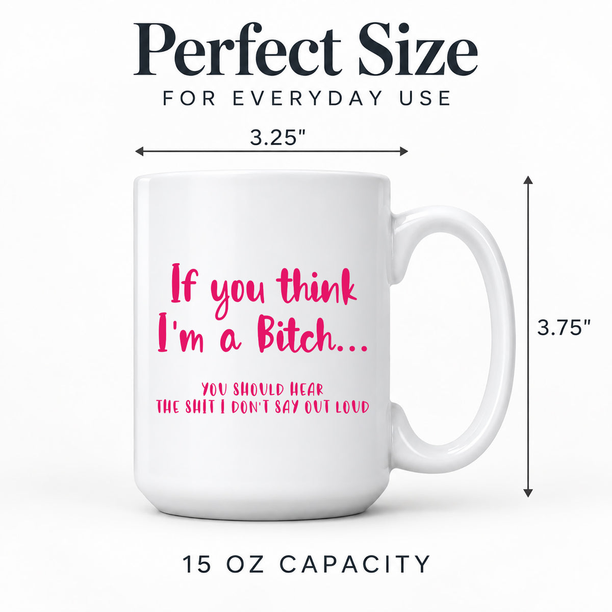 Funny Coffee Mugs - If You Think I'm A Bitch You Should Hear