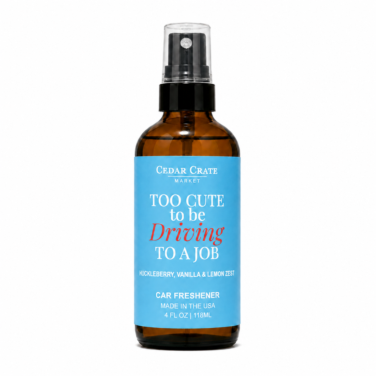 Car Freshies - Too Cute To Be Driving To A Job Spray 4 oz