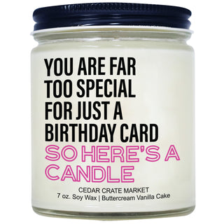 You Are Far Too Special For Just A Birthday Card So Here's A Candle Clear Jar