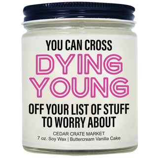 You Can Cross Dying Young Off Your List Of Stuff To Worry About Clear Jar