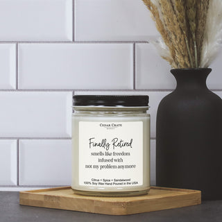 Finally Retired Smells Like Freedom Infused With Not My Problem Anymore White Jar Candle