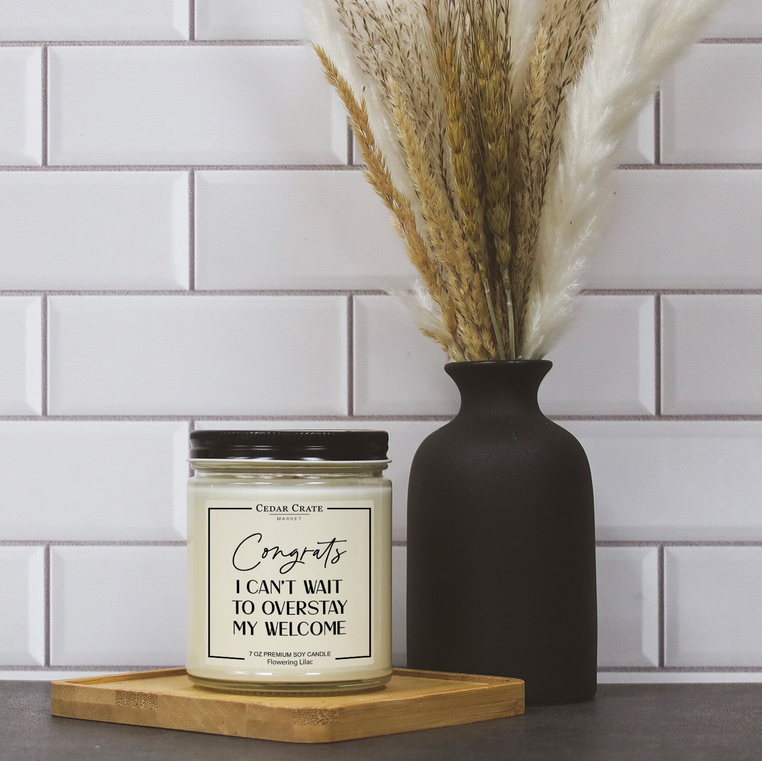 Congrats I Can't Wait Overstay My Welcome Soy Candle - 7oz