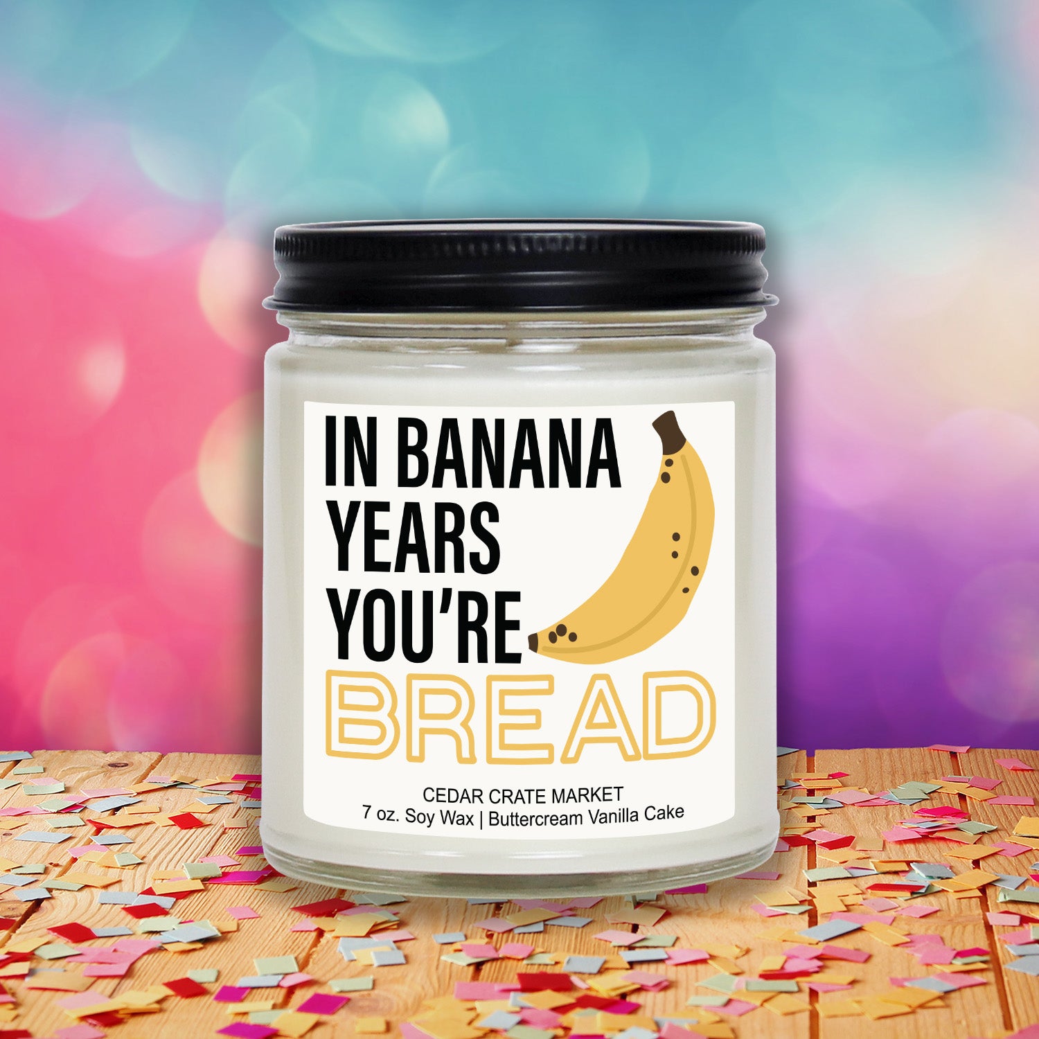 In Banana Years You're Bread Clear Jar