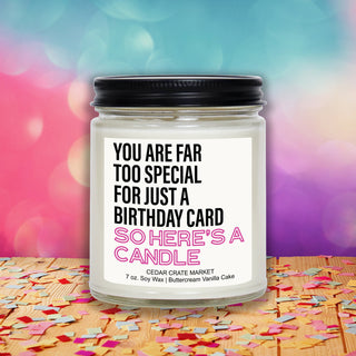 You Are Far Too Special For Just A Birthday Card So Here's A Candle Clear Jar