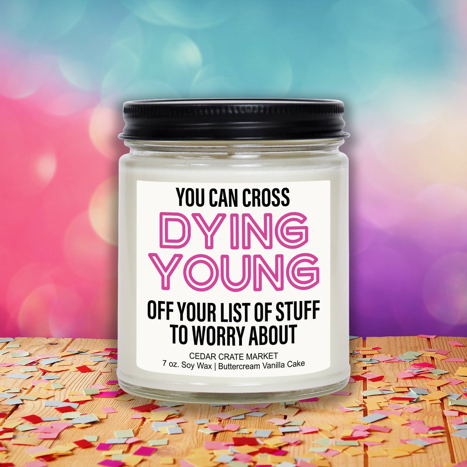 You Can Cross Dying Young Off Your List Of Stuff To Worry About Clear Jar