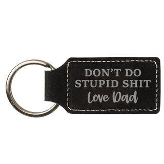 Don't Do Stupid Shit Love Dad - Vegan Leather Keychain