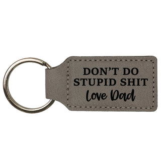 Don't Do Stupid Shit Love Dad - Vegan Leather Keychain