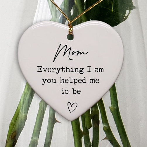 Cedar Crate Market Keepsake Ornament "Mom Everything I Am You Helped Me To Be Mother's Day Gift" Mother's Day gift for