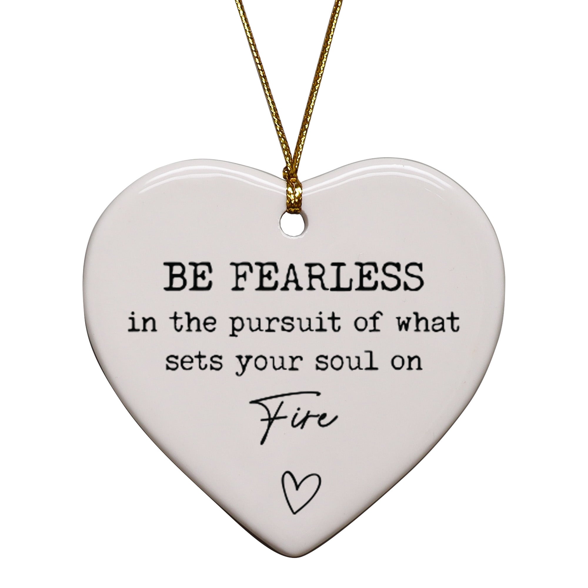 Be Fearless In The Pursuit Of What Sets Your Soul On Fire Keepsake Ornament