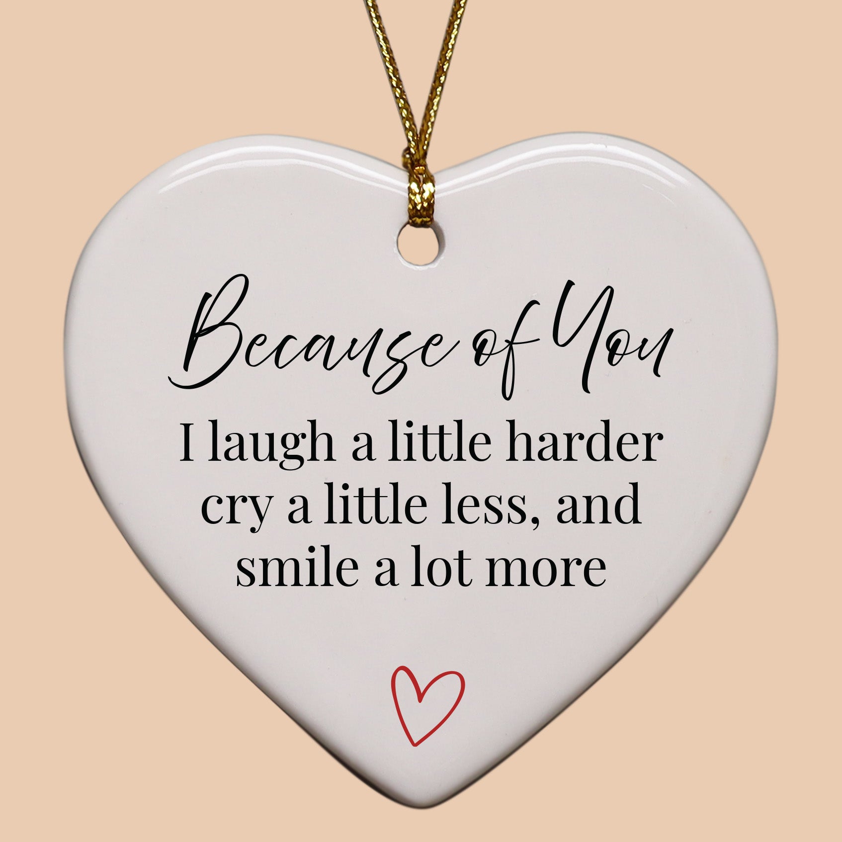 Because of You I Laugh A Little Harder Keepsake Ornament