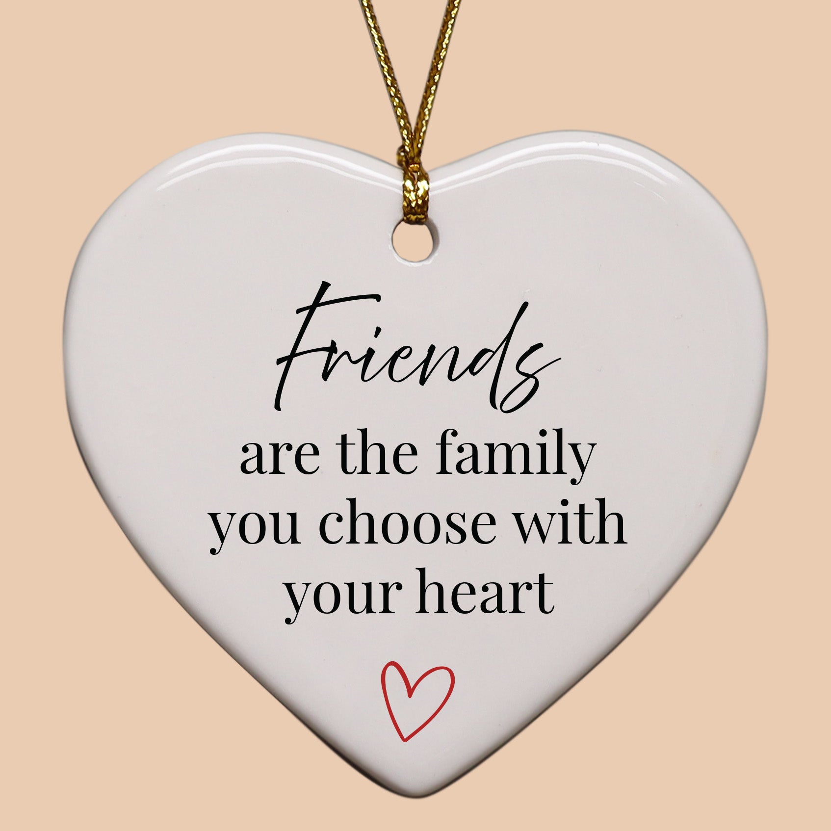 Friends Are Family You Choose With Your Heart Keepsake Ornament