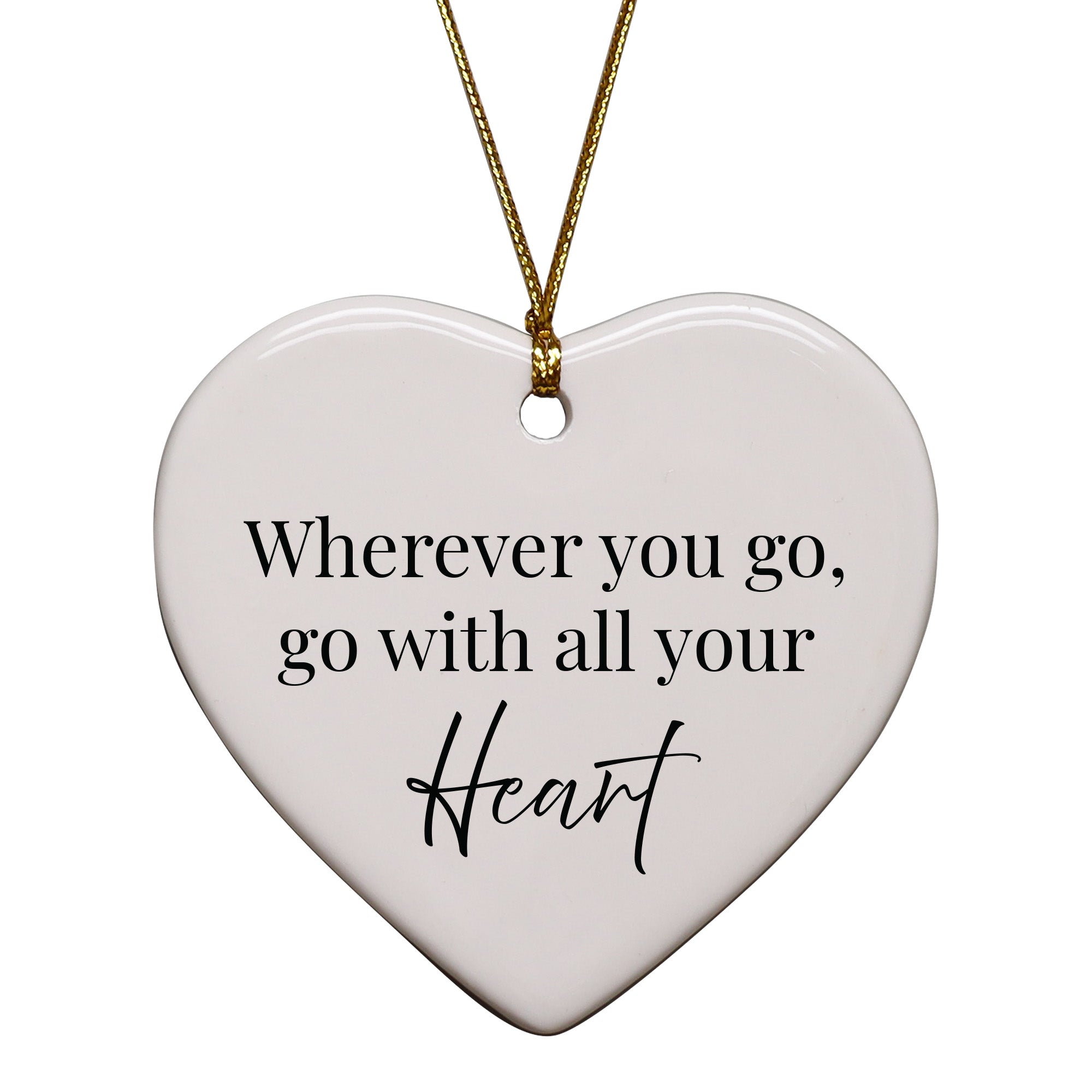 Wherever You Go, Go With All Your Heart Keepsake Ornament
