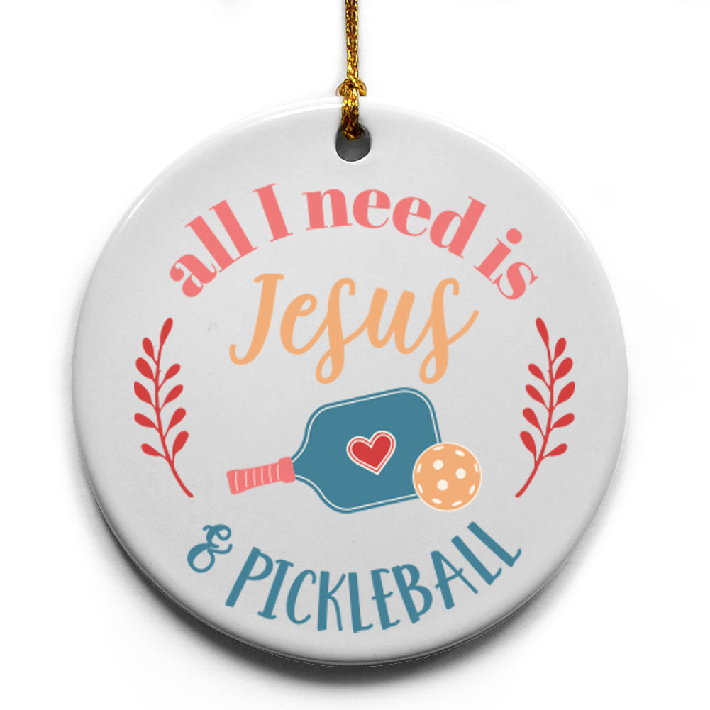 All I Need Is Jesus And Pickleball Keepsake Ornament