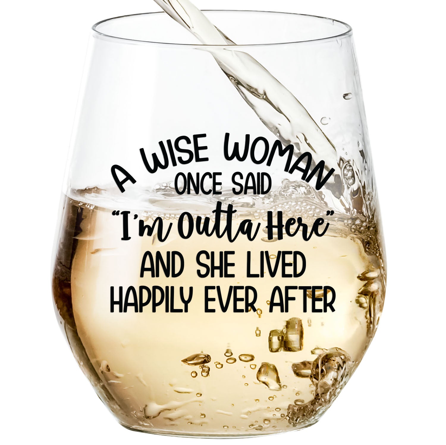 A Wise Woman Once Said "I'm Outta Here" And She Lived Happily Ever After  - Wine Glass