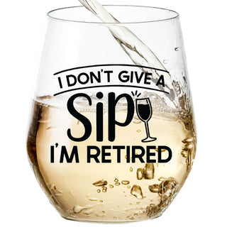 I Don't Give A Sip I'm Retired - Wine Glass