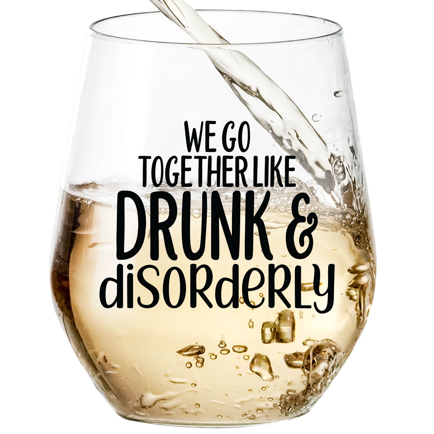 We Go Together Like Drunk & Disorderly - Wine Glass