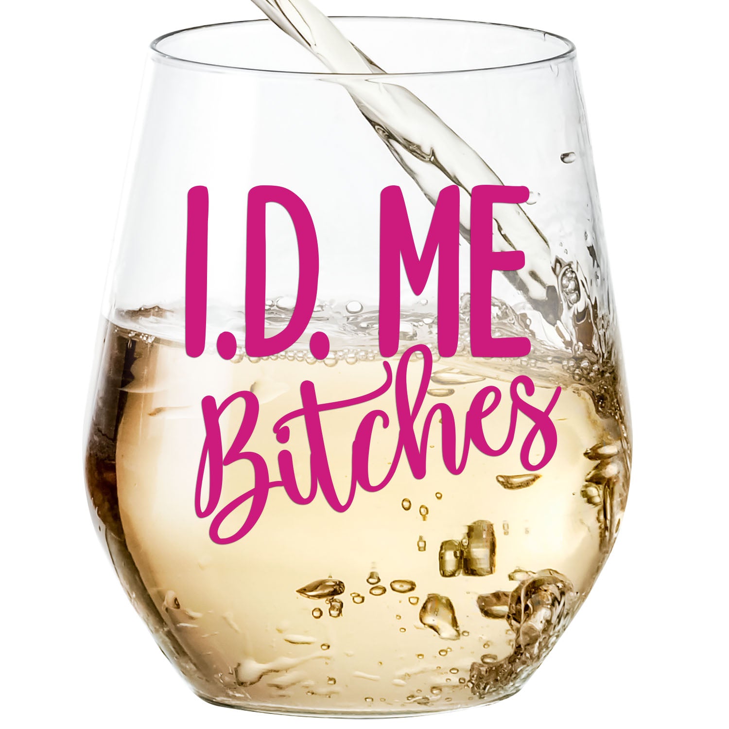 I.D. Me Bitches - Wine Glass