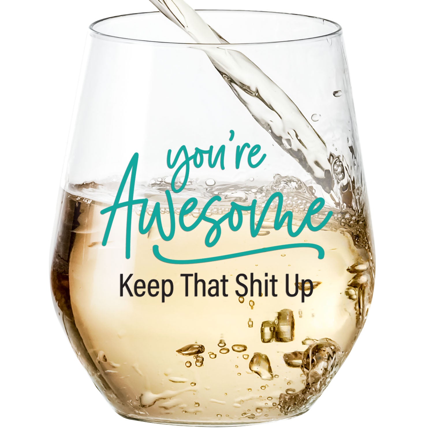 You're Awesome Keep That Shit Up Wine Glass