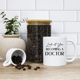 Look At You Becoming A Doctor Mug