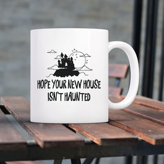 Hope Your New House Isn't Haunted Mug