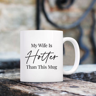 My Wife Is Hotter Than This Mug