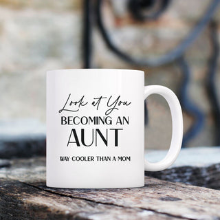 Look At You Becoming An Aunt Way Cooler Than A Mom Mug