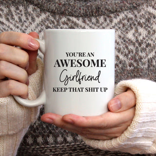 You're An Awesome Girlfriend Keep That Shit Up Mug