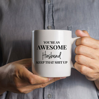 You're An Awesome Husband Keep That Shit Up Mug