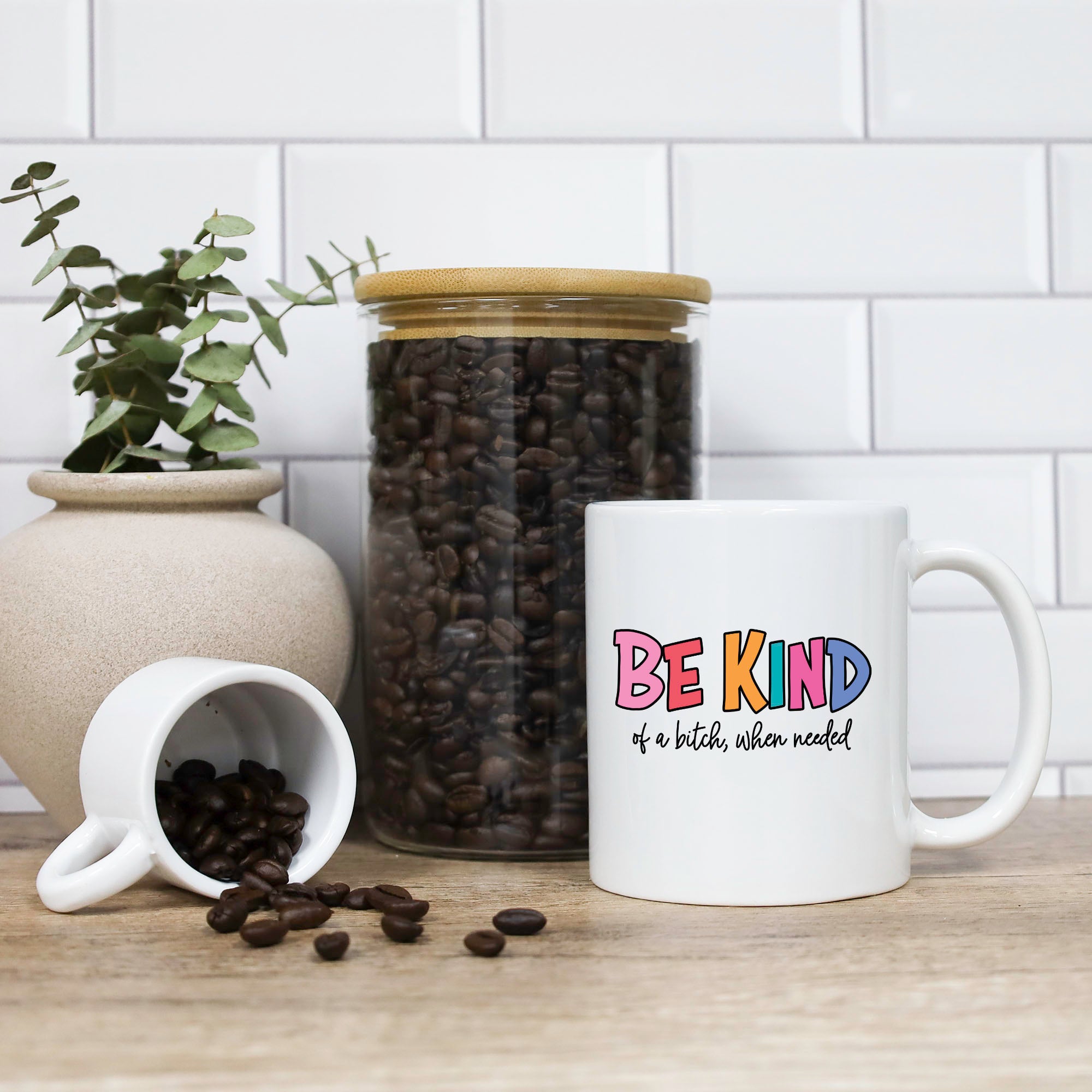 Be Kind Of A Bitch When Needed Mug