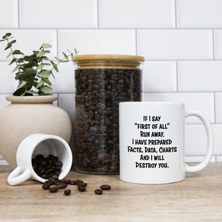If I Say "First Of All" Run Away Mug
