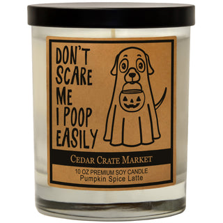 Don't Scare Me I Poop Easily Soy Candle