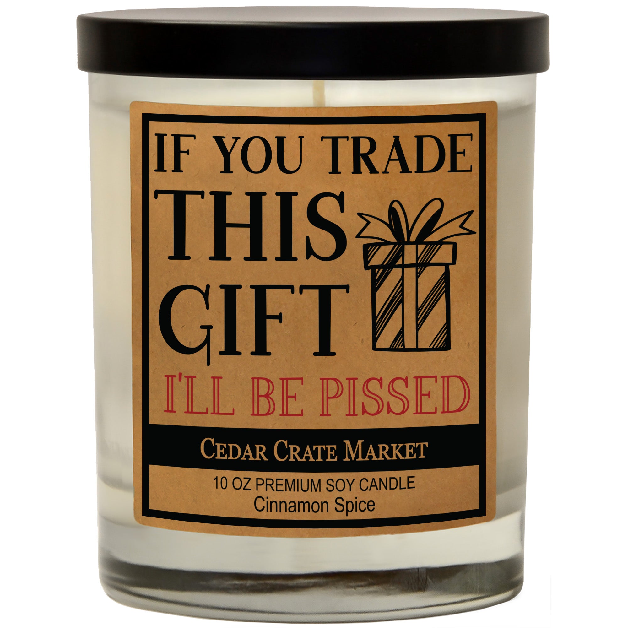 If You Trade This Gift I'll Be Pissed Soy Candle