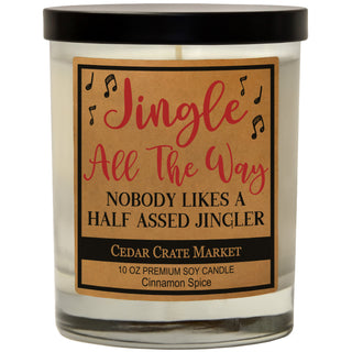 Jingle All The Way Nobody Likes A Half Assed Jingler Soy Candle