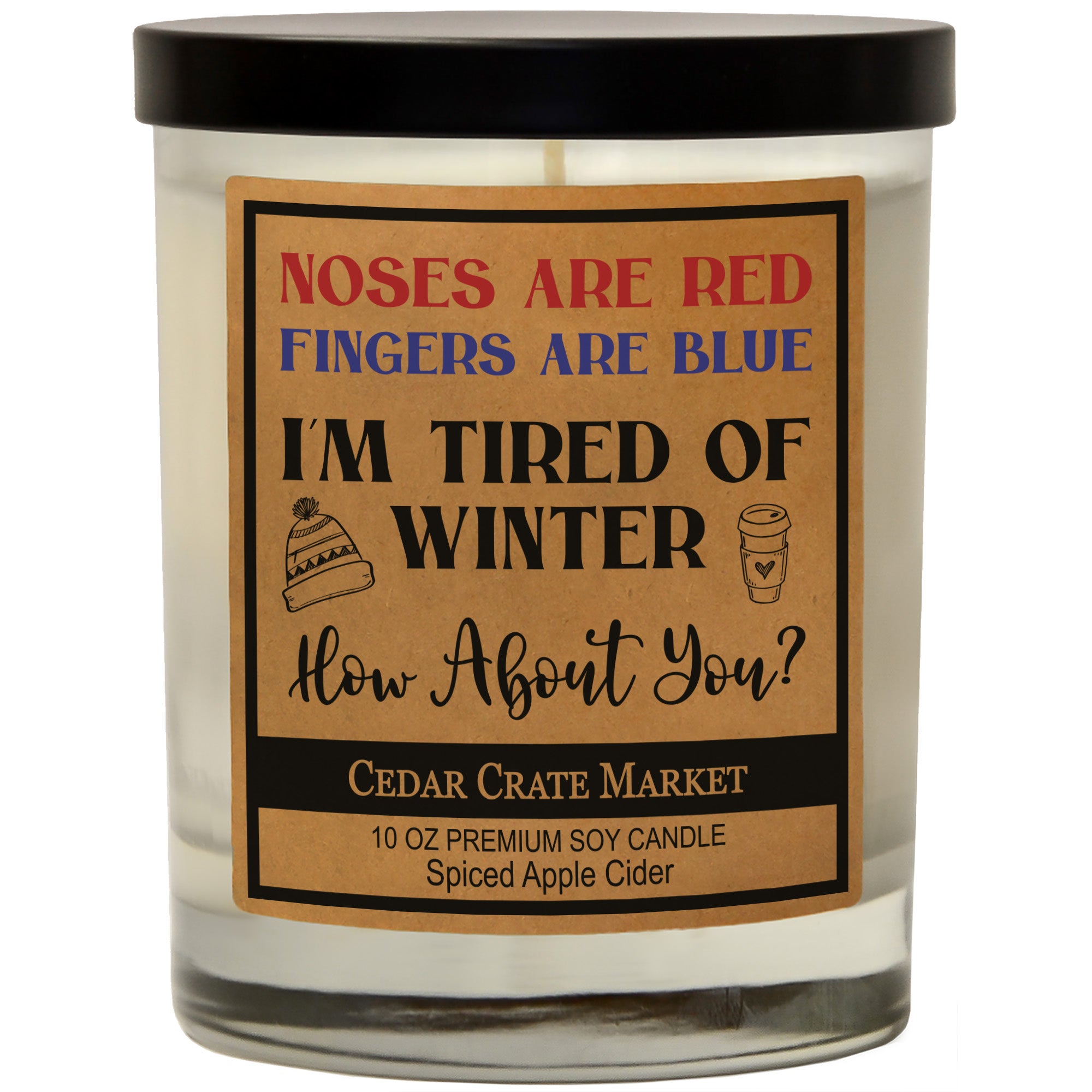 Noses Are Red Fingers Are Blue I'm Tired Of Winter How About You? Soy Candle