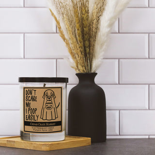 Don't Scare Me I Poop Easily Soy Candle