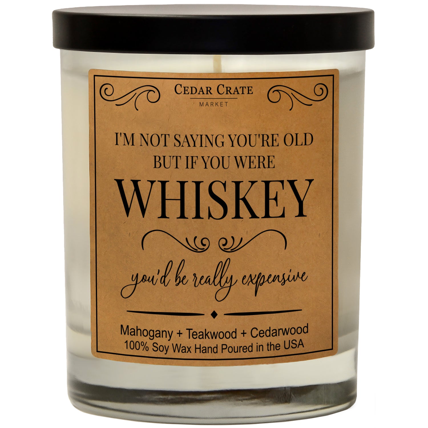 If You Were Whiskey You'd Be Really Expensive Soy Candle