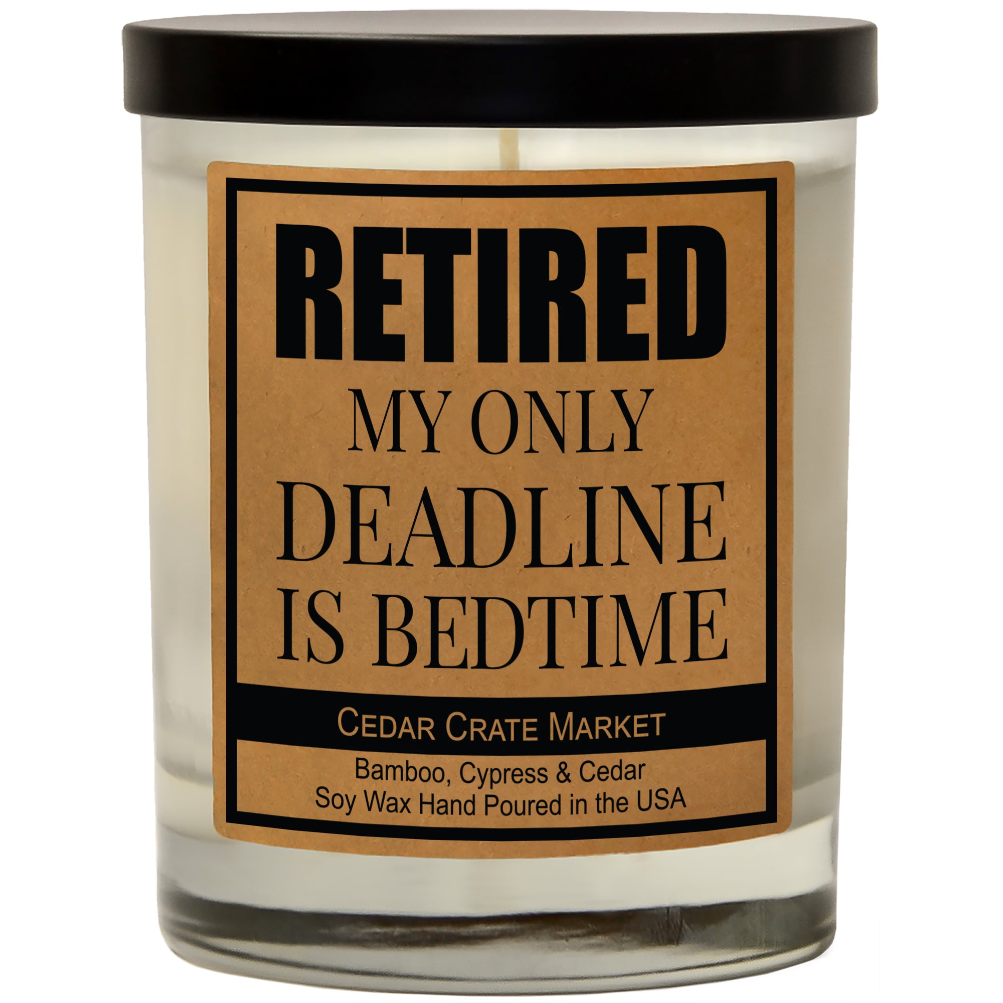Cedar Crate Market Soy Candle "Retired My Only Deadline Is Bedtime" Retirement gift