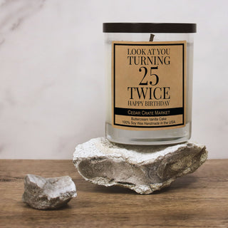 Look At You Turning 25 Twice Soy Candle