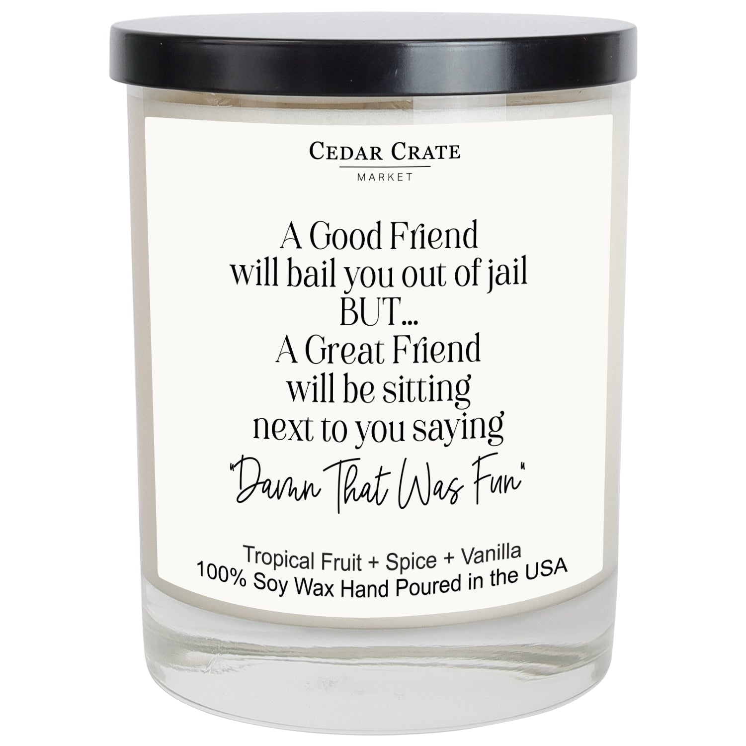 A Good Friend Will Bail You Out of Jail White Candle