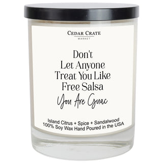 Don't Let Anyone Treat You Like Free Salsa You Are Guac White Candle
