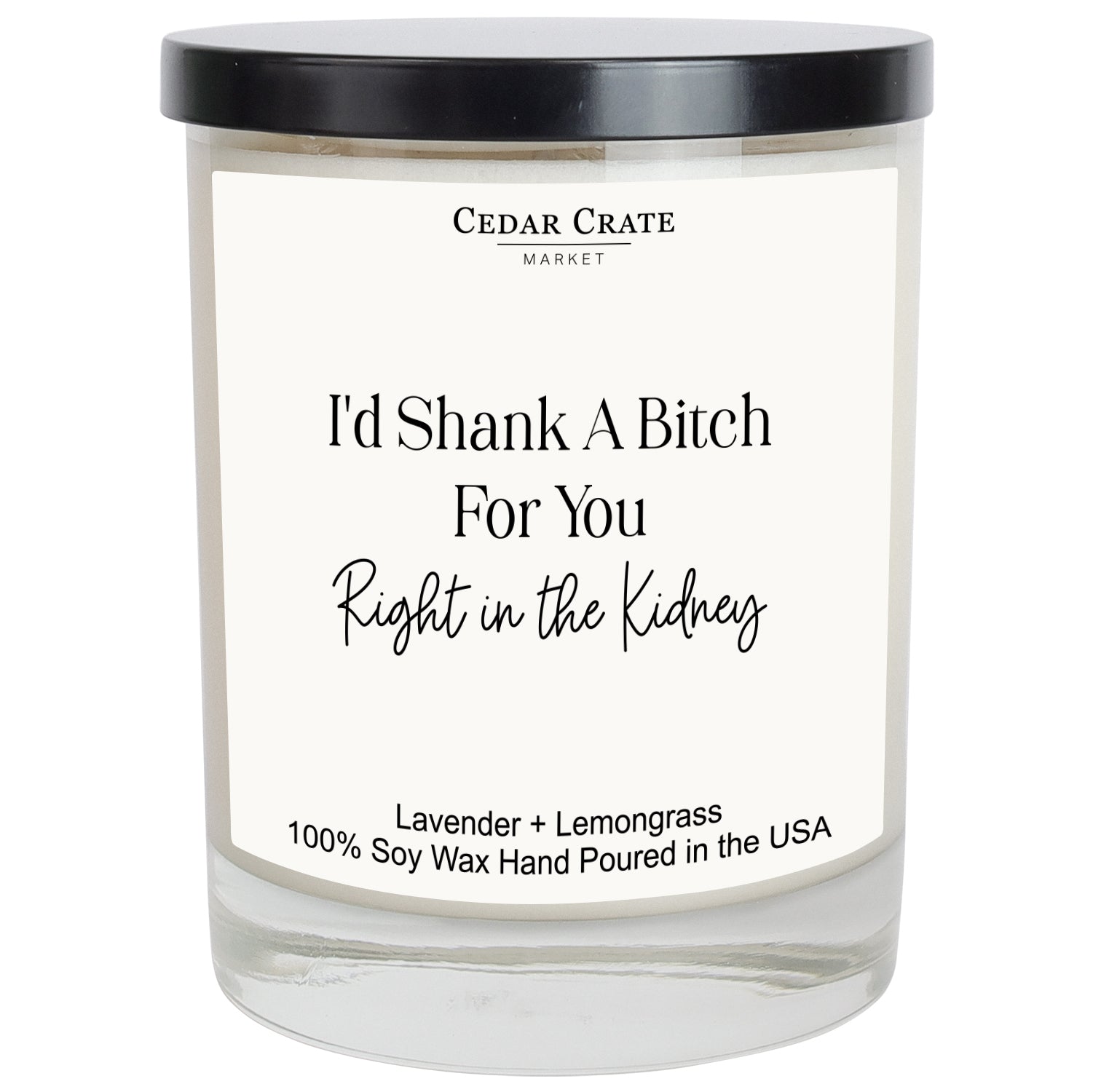 I'd Shank A Bitch For You Right In The Kidney White Candle