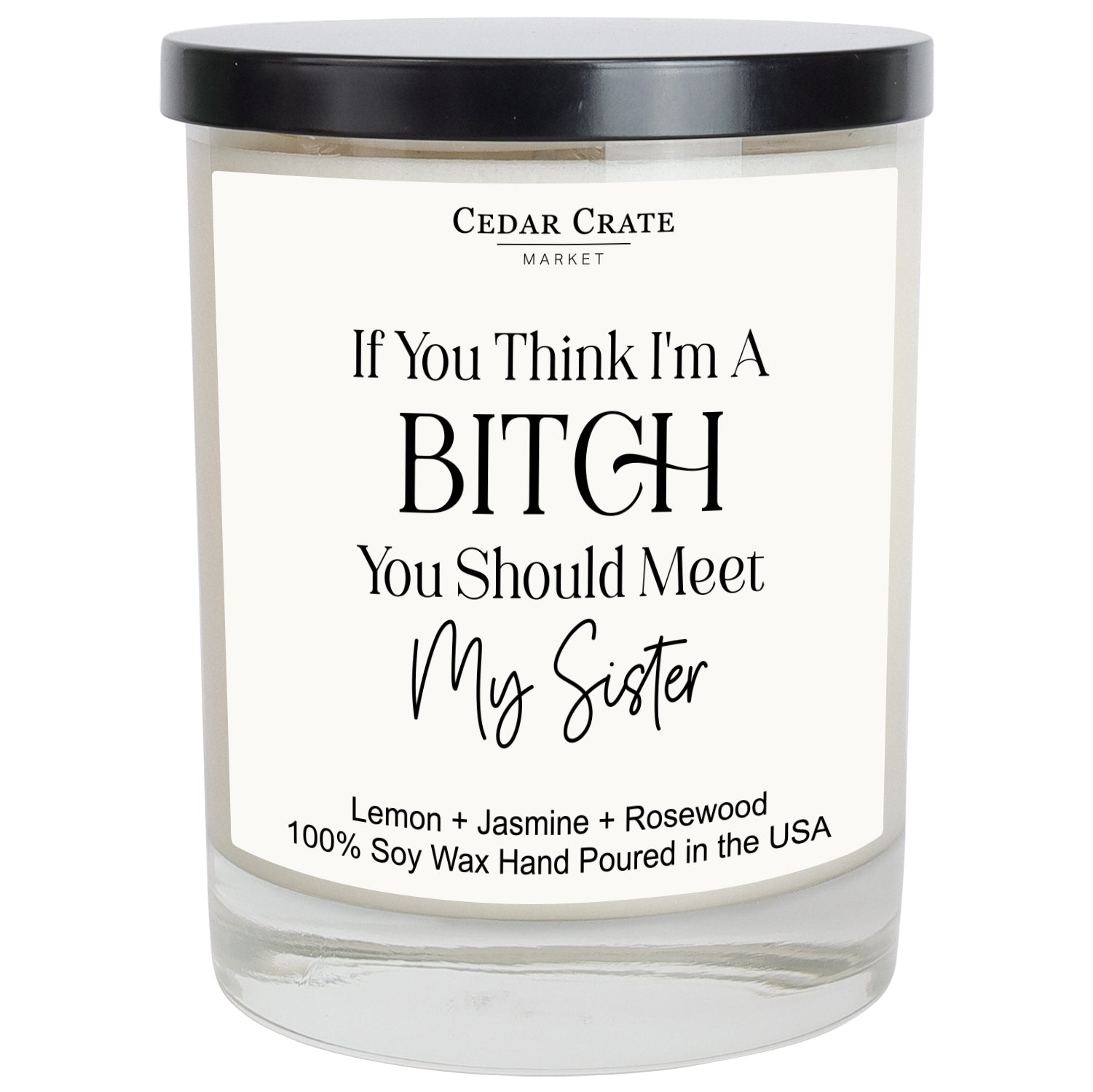 If you Think I'm A Bitch You Should Meet My Sister White Candle