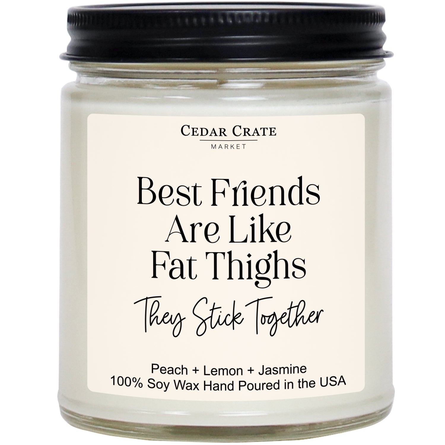 Best Friends Are Like Fat Thighs They Stick Together White Jar Candle