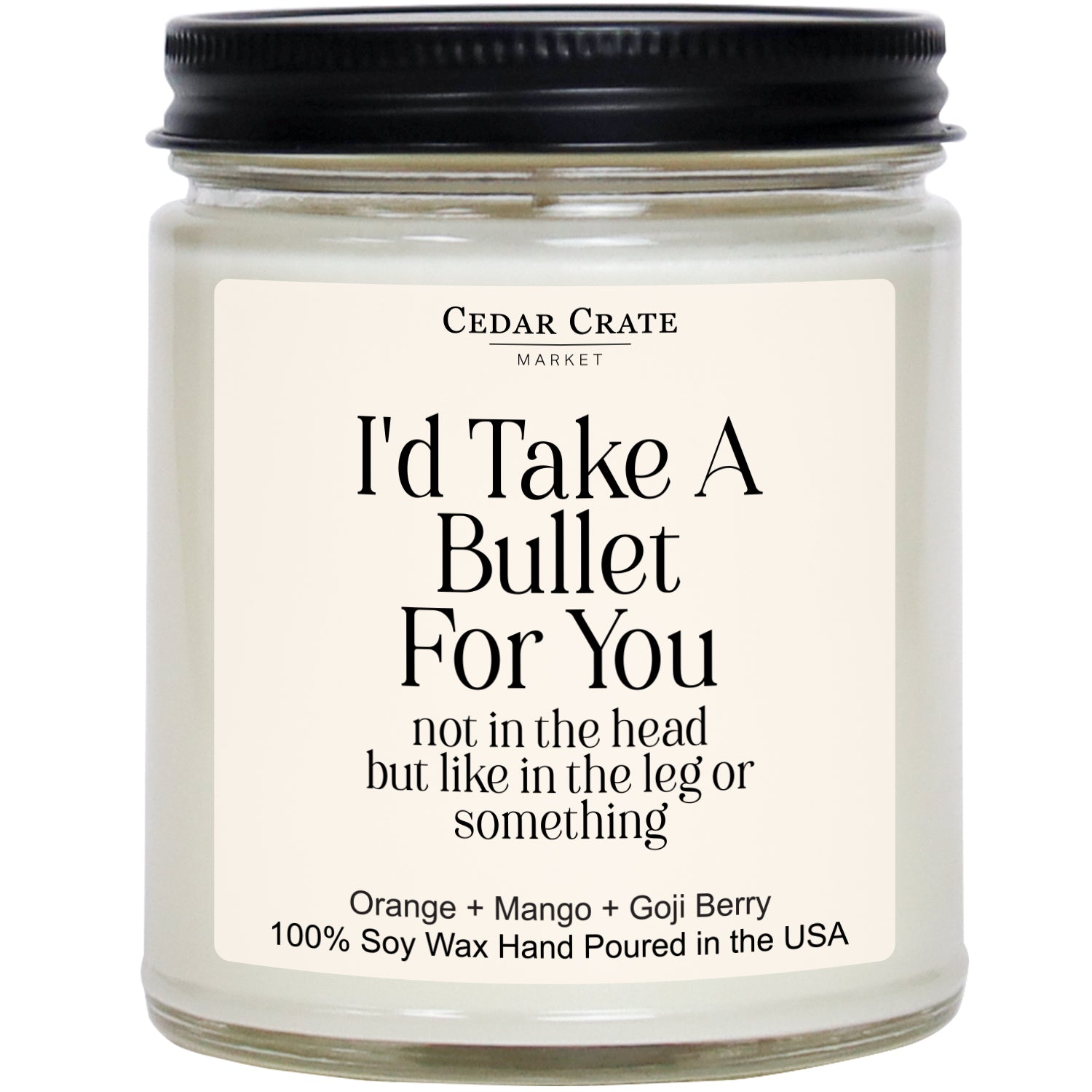 I'd Take A Bullet For You White Jar Candle
