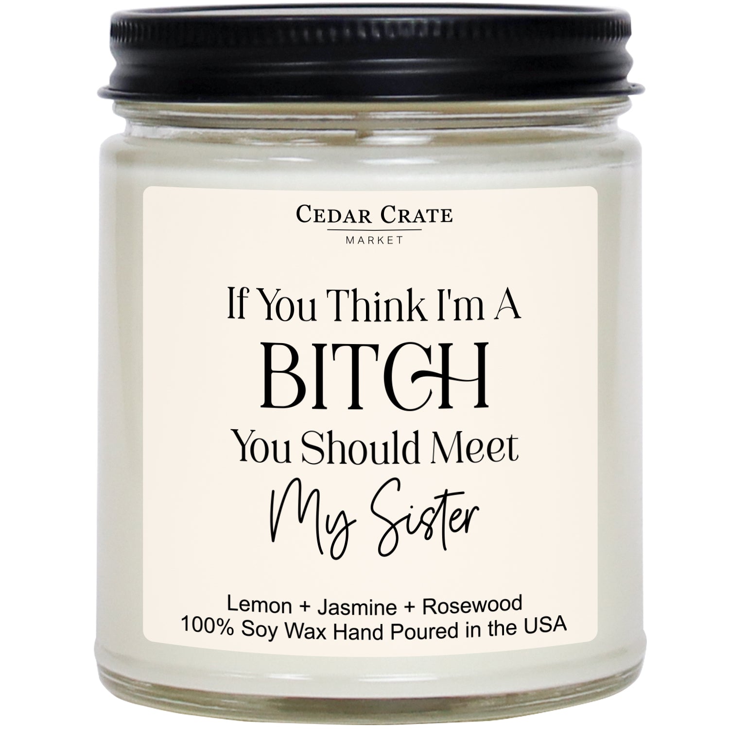If you Think I'm A Bitch You Should Meet My Sister White Jar Candle