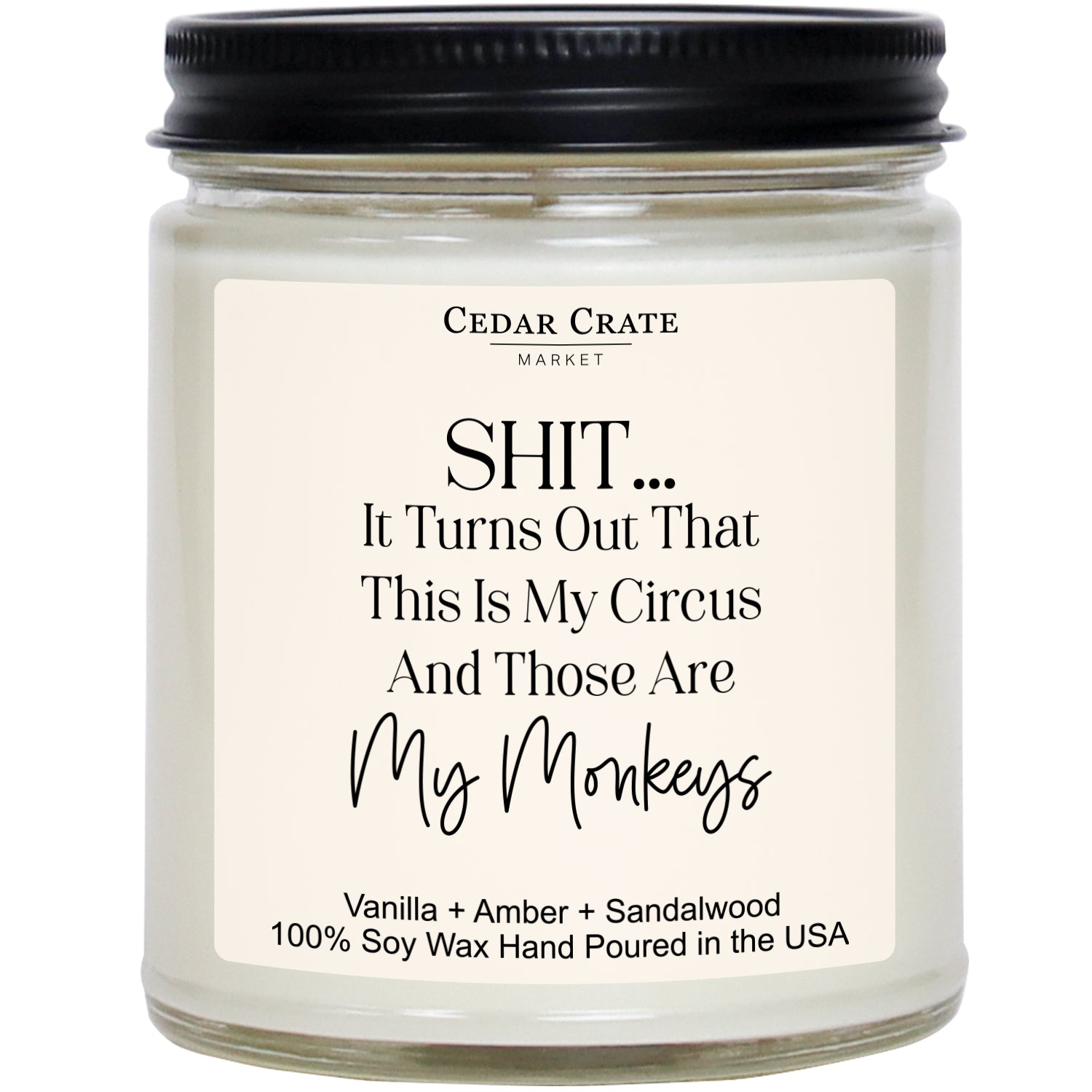 Shit... It Turns Out That This Is My Circus and Those Are My Monkeys White Jar Candle