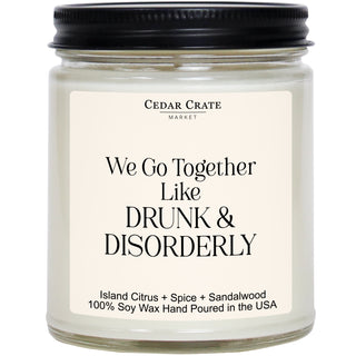 We Go Together Like Drunk and Disorderly White Jar Candle
