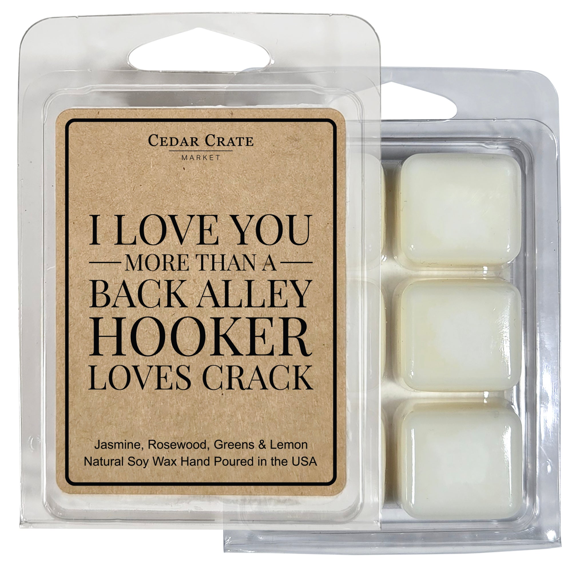 I Love You More Than a Back Alley Hooker Loves Crack Wax Melt