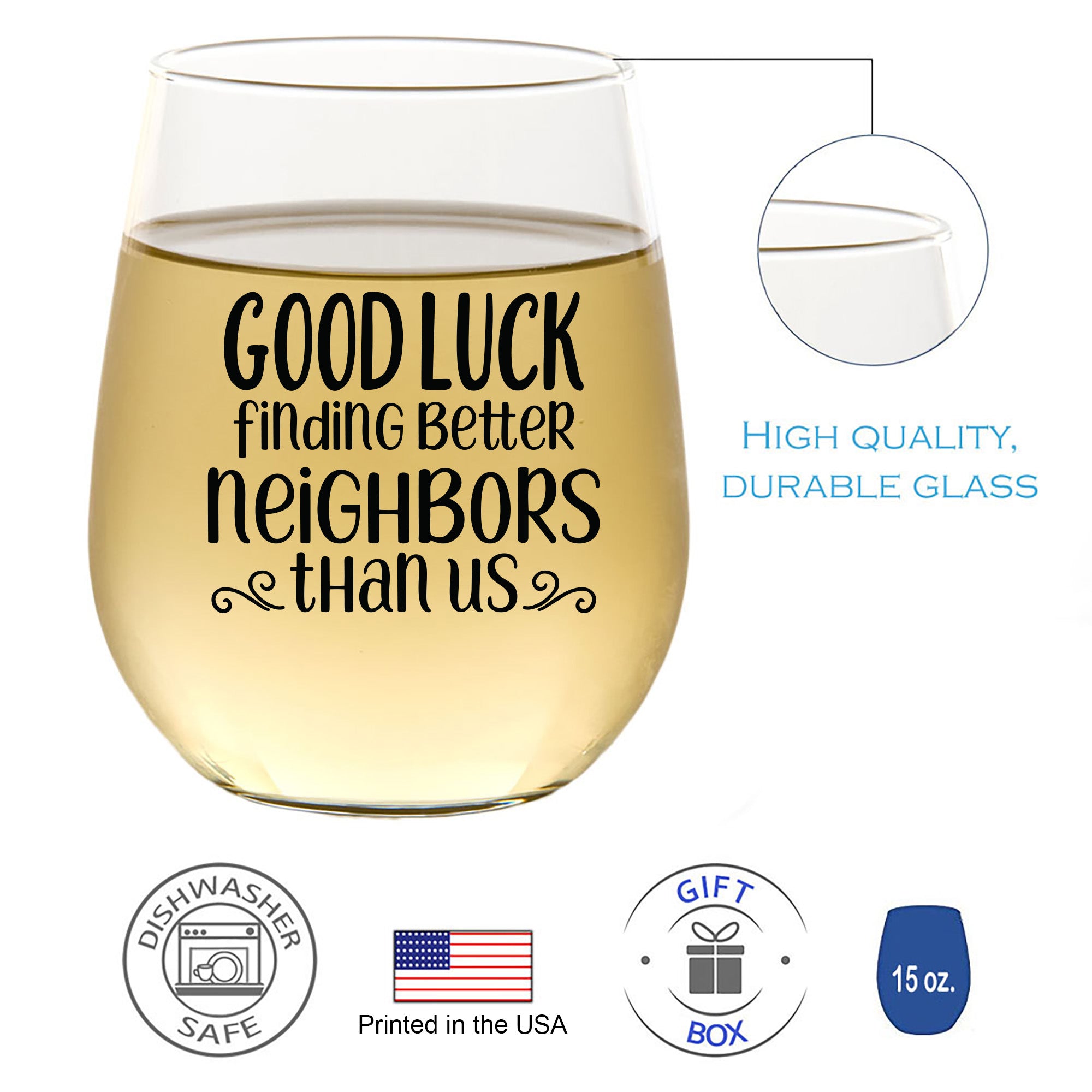 Good Luck Finding Better Neighbors Than Us - Wine Glass
