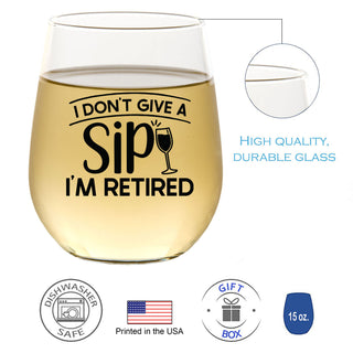 I Don't Give A Sip I'm Retired - Wine Glass